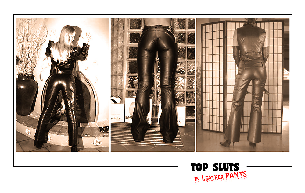 XXX Top butts (Leather Pants)